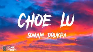 CHOE LU  SONAM DRUKPA Lyrical Video [upl. by Crispin951]