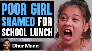 Poor Girl Shamed For Her School Lunch Instantly Regrets It  Dhar Mann [upl. by Lakym]