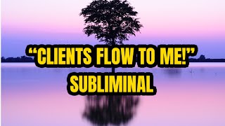 ATTRACT CLIENTS and Customers FAST Subliminal With Subliminal amp Audible money sounds [upl. by Yessydo915]