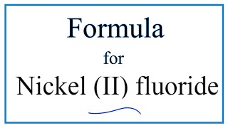 How to Write the Formula for Nickel II fluoride [upl. by Rumery541]