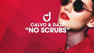 CALVO amp DAZZ – No Scrubs [upl. by Neils964]