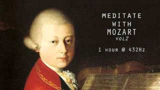 Meditate with Mozart  432Hz Classical Music  Vol 2 [upl. by Junieta352]