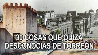 30 cosas que quizá desconocías de la ciudad de Torreón [upl. by Hauser]