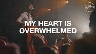 My Heart is Overwhelmed  Hillsong Worship [upl. by Alisander933]