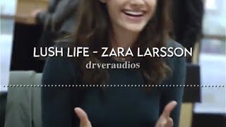 Zara larsson  lush life  edit audio [upl. by Travis]