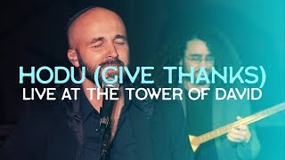 Give Thanks Hodu LIVE at the TOWER of DAVID Jerusalem  Joshua Aaron  Messianic Worship Music [upl. by Pauli309]