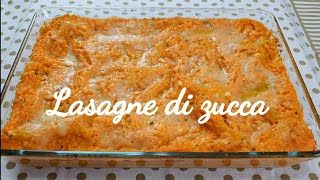 LASAGNE DI ZUCCA RICETTA BUONISSIMA E DELICATA [upl. by Harrie86]