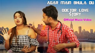 Agar Main Bhula Du  Doctor Love Story  ft Raj amp Tinni  Sad Story  Lovely Love Official [upl. by Oscar633]