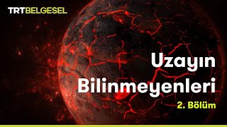 Uzayın Bilinmeyenleri  Evrenin Sırları  TRT Belgesel [upl. by Ecitsuj]