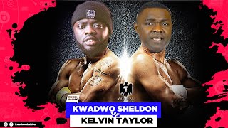 Kwadwo sheldon Vs Kelvin Taylor [upl. by Alial]