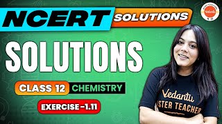 SOLUTIONS Chemistry Class 12  NCERT EXERCISE 111 Class 12 Chemistry Chapter 1  Nandini Maam [upl. by Nesnar]