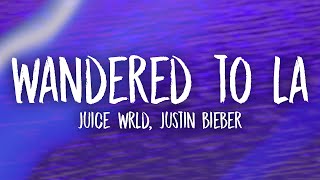 Juice WRLD amp Justin Bieber  Wandered To LA Lyrics [upl. by Dupin398]