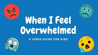 When I Feel Overwhelmed A Video Guide for kids [upl. by Gaut366]