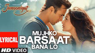 Mujhko Barsaat Bana Lo Full Song with Lyrics  Junooniyat  Pulkit Samrat Yami Gautam  TSeries [upl. by Melamed]