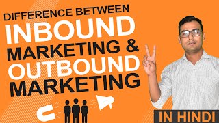 Understanding difference between Inbound amp Outbound Marketing  Explained in Hindi [upl. by Tillie]