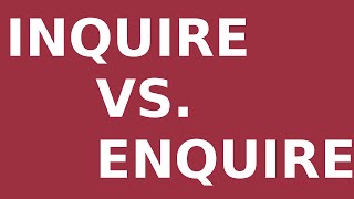 Inquire vs Enquire [upl. by Melitta530]