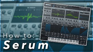 The Ultimate Beginners Guide to Xfers Serum  Serum for COMPLETE Beginners [upl. by Grantley]