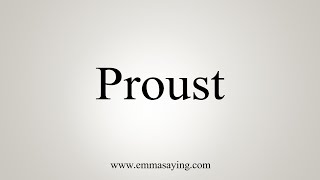 How To Say Proust [upl. by Ambrosius617]