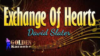 Exchange Of Hearts  David Slater  KARAOKE VERSION [upl. by Edeline]