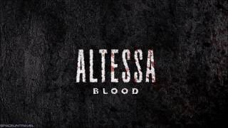 Altessa  Blood [upl. by Yeoj597]