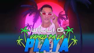 WilliG  Vamos Pa La Playa [upl. by Katharine559]