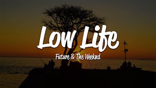 Future  Low Life Lyrics ft The Weeknd [upl. by Morel]