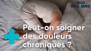 Douleurs chroniques  comment les soulager   Allo Docteurs [upl. by Nwahsat35]