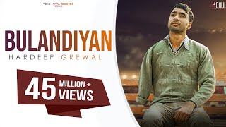 Bulandiyan  Hardeep Grewal Full Song Punjabi Songs 2018  Vehli Janta Records [upl. by Shurlock280]