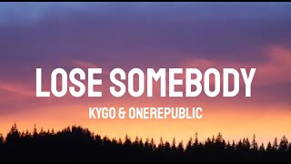 Kygo amp OneRepublic  Lose Somebody Lyrics [upl. by Hailed]