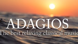 Adagios Best Relaxing Classical Music [upl. by Midis]