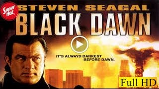 Black Dawn movie 2005 YIFY ✿ STEVEN SEAGAL MOViES [upl. by Virgel952]