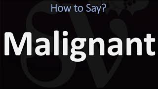 How to Pronounce Malignant CORRECTLY [upl. by Merkle]