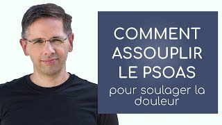 Comment assouplir le psoas pour soulager la douleur [upl. by Hanna]