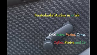 Fensterkurbel Ausbauen Opel Astra Vectra Corsa und co in 10 sek [upl. by Atinwahs367]