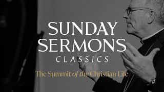 Classic Sunday Sermon The Summit of the Christian Life [upl. by Ahsele]