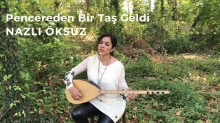 NAZLI ÖKSÜZ  Pencereden Bir Taş Geldi Mamoş Akustik [upl. by Ecad]