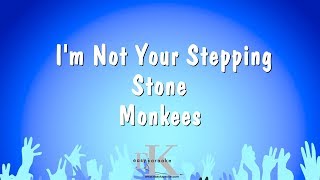 Im Not Your Stepping Stone  Monkees Karaoke Version [upl. by Adnawot]