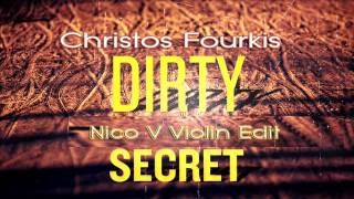 Christos Fourkis  Dirty Secrets Nico V Violin Edit [upl. by Ellehsar]