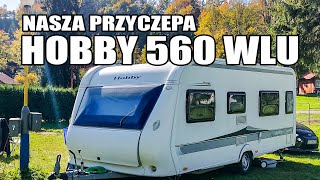 Nasza Przyczepa Kempingowa Hobby 560 WLU Vlog 76 [upl. by Retsof858]