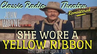 JOHN WAYNE quotShe Wore A Yellow Ribbonquot remastered Classic Radio Theater [upl. by Nodnarbal]