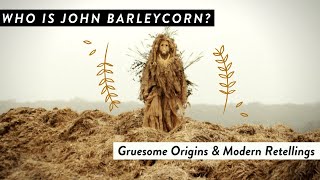 Who is John Barleycorn  Gruesome Origins amp Modern Retellings [upl. by Ennayd]