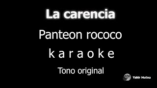 LA CARENCIA  PANTEON ROCOCO  KARAOKE Tono ORIGINAL [upl. by Trenton]