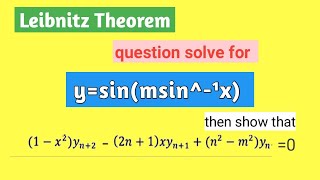 Leibnitz Theorem questions solve ysinmsin1x then prove that 1x²yn22n1xyn1m²n²yn0 [upl. by Fancie]