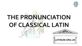 Classical Latin Pronunciation  an overview of the basics [upl. by Ahsen112]