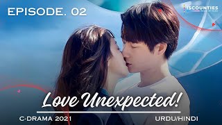 Love Unexpected  Episode 2  CDrama  UrduHindi  Fan Shi Qi  Qi Yan Di  New Chinese Drama ​⁠ [upl. by Terra]