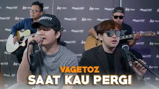 Saat Kau Pergi  Vagetoz Ft Angga Candra KOLABORASI [upl. by Birk]