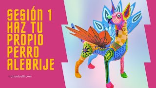 NUEVO CURSO APRENDE A HACER UN PERRITO ALEBRIJE SESIÓN 1 [upl. by Nisior521]