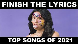 Finish The Lyrics TOP SONGS OF 2021 [upl. by Danzig]