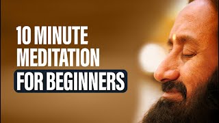 Short Meditation For Beginners  10 Minute Guided Meditation For Relaxation By Gurudev [upl. by Amabel356]