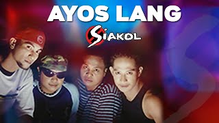 AYOS LANG  Siakol Lyric Video OPM [upl. by Hamas886]